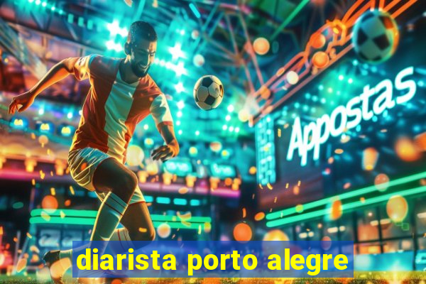 diarista porto alegre